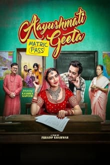 Watch Aayushmati Geeta Matric Pass (2024) Online Full Movie Free