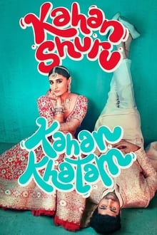 Watch Kahan Shuru Kahan Khatam (2024) Online Full Movie Free