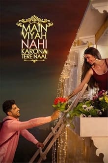 Watch Main Viyah Nahi Karona Tere Naal (2022) Online Full Movie Free